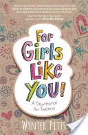 Pentru fete ca tine: Un devoțional pentru adolescenți - For Girls Like You: A Devotional for Tweens