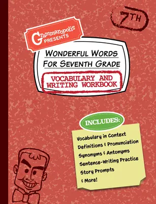 Cuvinte minunate pentru clasa a șaptea Vocabular și manual de scriere: Definiții, utilizare în context, sugestii de povestiri amuzante și multe altele - Wonderful Words for Seventh Grade Vocabulary and Writing Workbook: Definitions, Usage in Context, Fun Story Prompts, & More