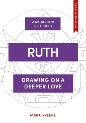 Rut - Atingerea unei iubiri mai profunde (Greene Mark (Autor)) - Ruth - Drawing on a deeper love (Greene Mark (Author))