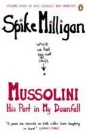 Mussolini - Partea sa în căderea mea - Mussolini - His Part in My Downfall
