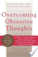 Depășirea gândurilor obsesive: Cum să vă controlați obsesiile obsesive - Overcoming Obsessive Thoughts: How to Gain Control of Your Ocd