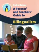 Ghidul bilingvismului pentru părinți și profesori (A Parents' and Teachers' Guide to Bilingualism) - A Parents' and Teachers' Guide to Bilingualism