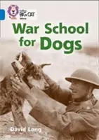 Collins Big Cat - Școala de război pentru câini: Band 16/Sapphire - Collins Big Cat - War School for Dogs: Band 16/Sapphire