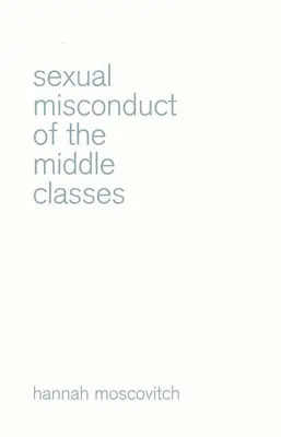 Comportamentul sexual inadecvat al clasei de mijloc - Sexual Misconduct of the Middle Classes