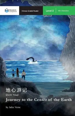 Călătorie spre centrul Pământului: Mandarin Companion Graded Readers Level 2 - Journey to the Center of the Earth: Mandarin Companion Graded Readers Level 2