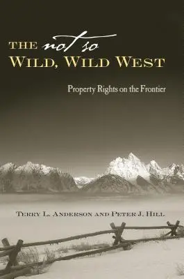 Vestul nu atât de sălbatic, sălbatic: Drepturile de proprietate la frontieră - The Not So Wild, Wild West: Property Rights on the Frontier