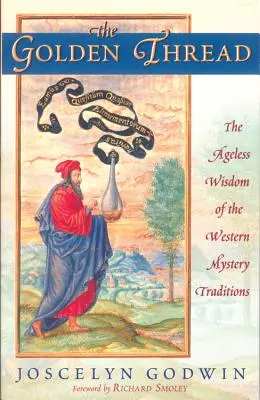 Firul de aur: Înțelepciunea fără vârstă a tradițiilor misterelor occidentale - The Golden Thread: The Ageless Wisdom of the Western Mystery Traditions