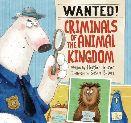 Wanted! Criminalii din regatul animalelor - Wanted! Criminals of the Animal Kingdom