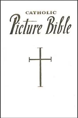 Noua Biblie catolică ilustrată: Povestiri populare din Vechiul și Noul Testament - New Catholic Picture Bible: Popular Stories from the Old and New Testaments