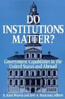 Instituțiile contează? Capacitățile guvernamentale în Statele Unite și în străinătate - Do Institutions Matter? Government Capabilities in the United States and Abroad