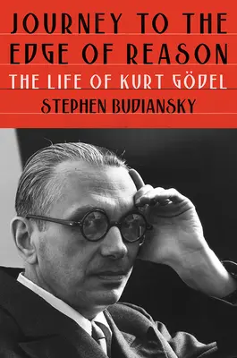 Călătorie la marginea rațiunii: Viața lui Kurt Gdel - Journey to the Edge of Reason: The Life of Kurt Gdel