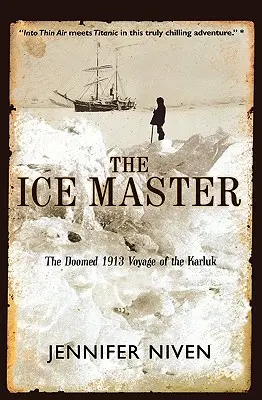 The Ice Master: Călătoria sortită eșecului din 1913 a navei Karluk - The Ice Master: The Doomed 1913 Voyage of the Karluk