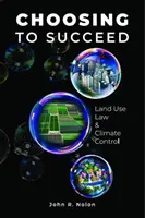 Alegerea succesului - Legea utilizării terenurilor și controlul climei - Choosing to Succeed - Land Use Law & Climate Control