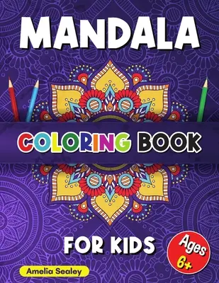Carte de colorat Mandala pentru copii: Calming Patterns Coloring Book, Mandale de colorat pentru copii de peste 6 ani, Mandale frumoase concepute pentru relaxare și stre - Mandala Coloring Book for Kids: Calming Patterns Coloring Book, Mandala Coloring for Kids Ages 6+, Beautiful Mandalas Designed for Relaxation and Stre