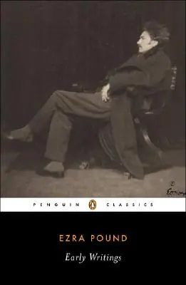 Scrieri timpurii (Pound, Ezra): Poezii și proză - Early Writings (Pound, Ezra): Poems and Prose
