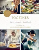 Împreună: Cartea de bucate a comunității noastre - Together: Our Community Cookbook