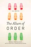 The Allure of Order: High Hopes, Dashed Expectations, and the Troubled Quest to Remake American Schooling