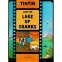 Tintin și lacul rechinilor - Tintin and the Lake of Sharks
