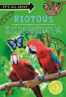 Totul despre... Păduri tropicale tumultoase - It's all about... Riotous Rainforests