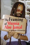 Încadrarea lui Mumia Abu-Jamal - The Framing of Mumia Abu-Jamal