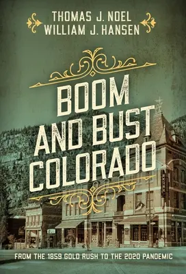 Boom and Bust Colorado: De la goana după aur din 1859 la pandemia din 2020 - Boom and Bust Colorado: From the 1859 Gold Rush to the 2020 Pandemic