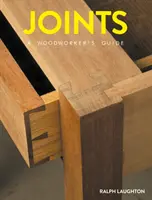 Joints: Un ghid al lucrătorului în lemn - Joints: A Woodworker's Guide