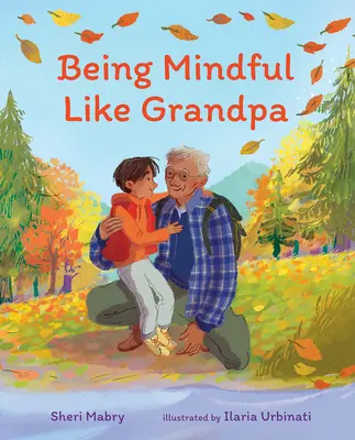 A fi conștient ca bunicul - Being Mindful Like Grandpa