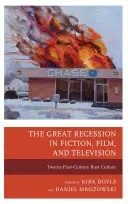 Marea recesiune în ficțiune, film și televiziune: Cultura bustului din secolul XXI (Twenty-First-Century Bust Culture) - The Great Recession in Fiction, Film, and Television: Twenty-First-Century Bust Culture