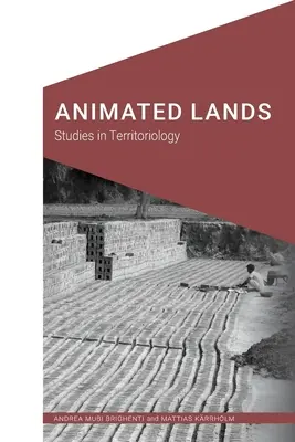 Terenuri animate: Studii în teritoriologie - Animated Lands: Studies in Territoriology