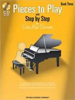 Pieces to Play - Book 3 with CD: Solouri pentru pian compuse pentru a se corela exact cu Edna Mae Burnam's Step by Step - Pieces to Play - Book 3 with CD: Piano Solos Composed to Correlate Exactly with Edna Mae Burnam's Step by Step