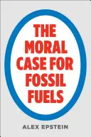 Argumentul moral în favoarea combustibililor fosili - The Moral Case for Fossil Fuels