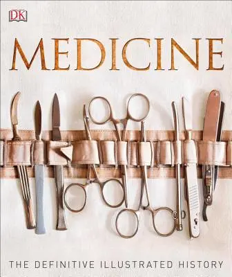 Medicina: Istoria ilustrată definitivă - Medicine: The Definitive Illustrated History