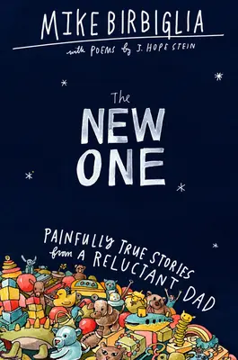 The New One: Povești dureros de adevărate de la un tată reticent - The New One: Painfully True Stories from a Reluctant Dad