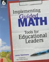Implementing Guided Math: Tools for Educational Leaders: Instrumente pentru liderii educaționali - Implementing Guided Math: Tools for Educational Leaders: Tools for Educational Leaders