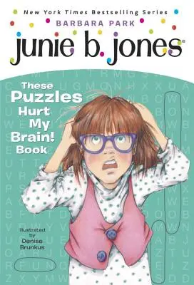 Junie B. Jones: Aceste puzzle-uri îmi rănesc creierul! Carte - Junie B. Jones: These Puzzles Hurt My Brain! Book