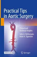 Sfaturi practice în chirurgia aortică: Perspective clinice și tehnice - Practical Tips in Aortic Surgery: Clinical and Technical Insights
