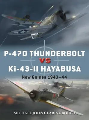 P-47d Thunderbolt vs Ki-43-II Oscar: Noua Guinee 1943-44 - P-47d Thunderbolt Vs Ki-43-II Oscar: New Guinea 1943-44