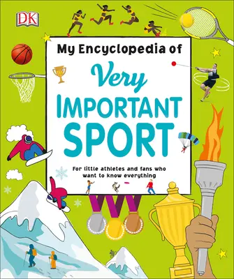 Enciclopedia mea a sporturilor foarte importante: Pentru micii atleți și fanii care vor să știe totul - My Encyclopedia of Very Important Sports: For Little Athletes and Fans Who Want to Know Everything