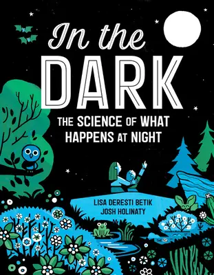 În întuneric: Știința a ceea ce se întâmplă noaptea - In the Dark: The Science of What Happens at Night