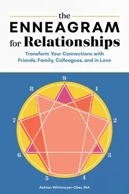 Eneagrama pentru relații: Transformă-ți conexiunile cu prietenii, familia, colegii și în dragoste - The Enneagram for Relationships: Transform Your Connections with Friends, Family, Colleagues, and in Love