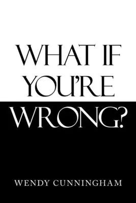 Ce se întâmplă dacă greșești? - What If You'Re Wrong?