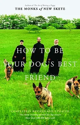 Cum să fii cel mai bun prieten al câinelui tău: Manualul clasic pentru stăpânii de câini - How to Be Your Dog's Best Friend: The Classic Manual for Dog Owners