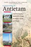 Un ghid de teren pentru Antietam: Experiența câmpului de luptă prin istoria, locurile și oamenii săi - A Field Guide to Antietam: Experiencing the Battlefield Through Its History, Places, and People