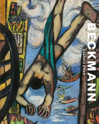 Max Beckmann: Figuri din exil - Max Beckmann: Exile Figures