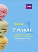 Talk French 1 (Book/CD Pack) - Cursul ideal de franceză pentru începători absoluți - Talk French 1 (Book/CD Pack) - The ideal French course for absolute beginners