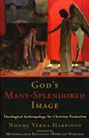 God's Many-Splendored Image: Antropologie teologică pentru formarea creștină - God's Many-Splendored Image: Theological Anthropology for Christian Formation