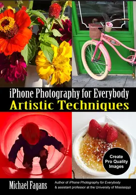 Fotografie pe iPhone pentru toată lumea: Tehnici artistice - iPhone Photography for Everybody: Artistic Techniques