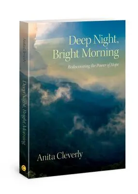Noapte adâncă, dimineață strălucitoare: Redescoperirea puterii speranței - Deep Night, Bright Morning: Rediscovering the Power of Hope