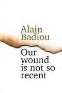 Rana noastră nu este atât de recentă: Gândindu-ne la crimele de la Paris din 13 noiembrie - Our Wound Is Not So Recent: Thinking the Paris Killings of 13 November