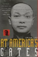 La porțile Americii: Imigrația chineză în timpul erei de excludere, 1882-1943 - At America's Gates: Chinese Immigration During the Exclusion Era, 1882-1943